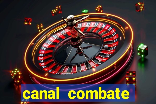 canal combate multicanais ao vivo